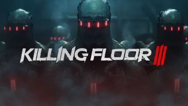Killing Floor 3: Latest Updates Revealed
