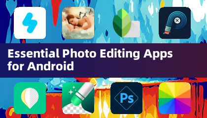 Mahahalagang apps sa pag -edit ng larawan para sa Android