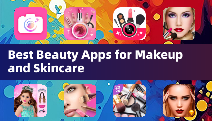 Best Beauty Apps for Makeup and Skincare