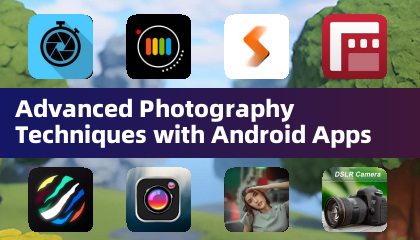 Advanced Photography Techniques with Android Apps