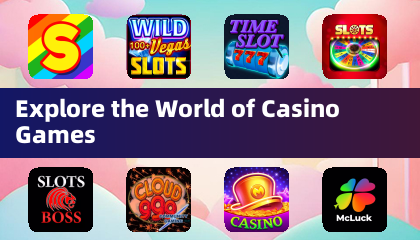 Explore the World of Casino Games