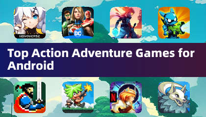 Top Action Adventure Games for Android