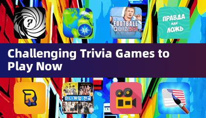 Challenging Trivia Games to Play Now